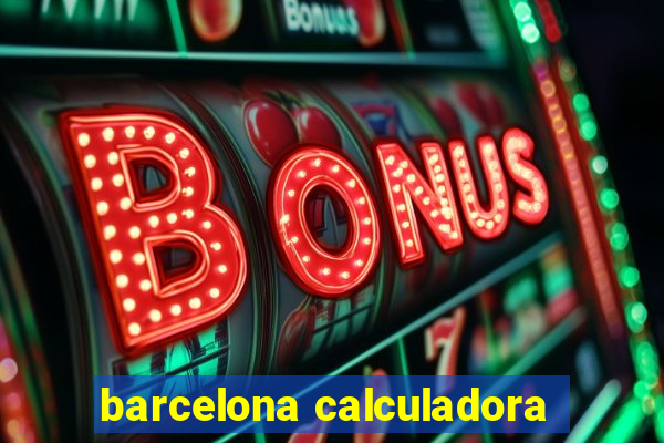 barcelona calculadora